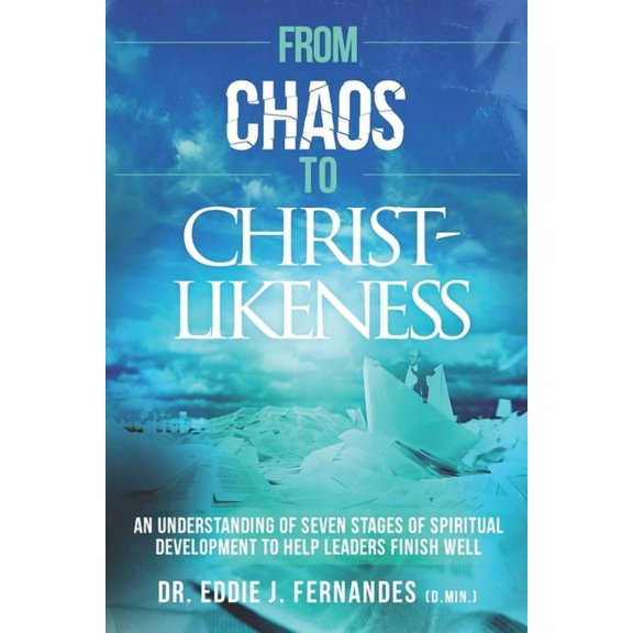 From Chaos to Christ-Likeness (Paperback) by Cbm - Christian Book Editing, Eddie J Fernandes
