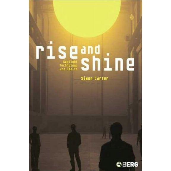 Rise and Shine: Sunlight, Technology and Health, (Hardcover)