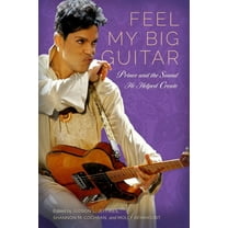 American Made Music Feel My Big Guitar: Prince and the Sound He Helped Create, (Paperback)