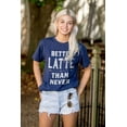 thumbnail image 4 of Better Latte Than Never Coffee Women's Graphic T Shirt Tees Brisco Brands S, 4 of 5