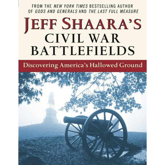 Pre-Owned Jeff Shaara's Civil War Battlefields: Discovering America's Hallowed Ground (Paperback) 0345464885 9780345464880