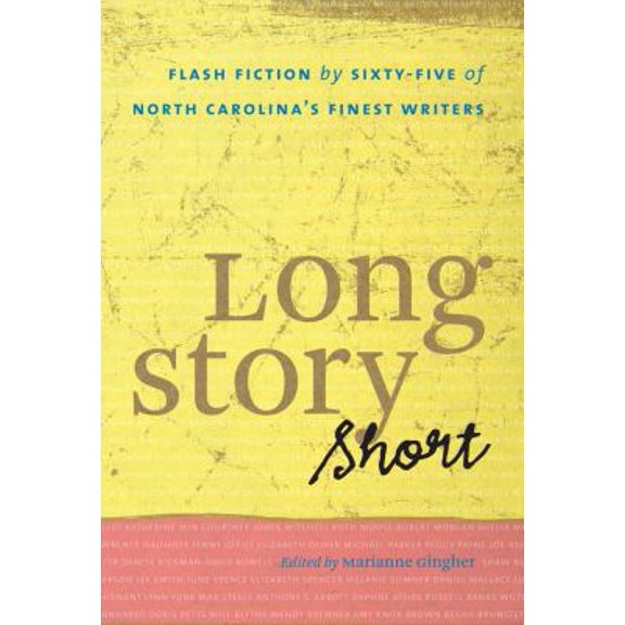 Pre-Owned Long Story Short: Flash Fiction by Sixty-five of North Carolina's Finest Writers (Paperback) 080785977X 9780807859773