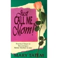 thumbnail image 1 of Just Call Me Mom! (Paperback) by Mary Tatem, 1 of 1