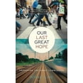 thumbnail image 2 of Our Last Great Hope: Awakening the Great Commission, (Paperback), 2 of 2