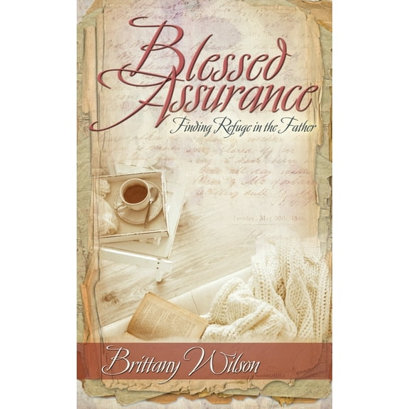 Blessed Assurance : Finding Refuge in the Father (Paperback)