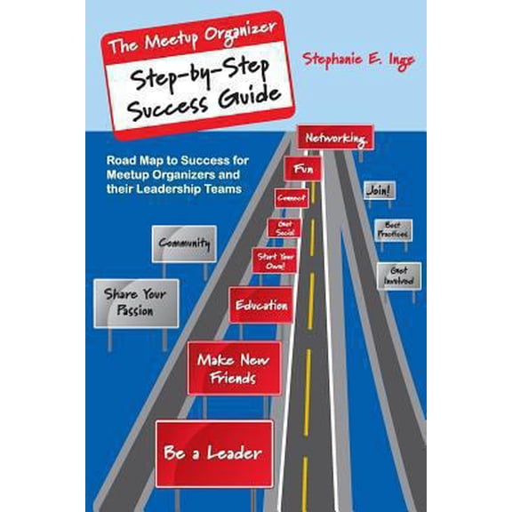 Pre-Owned Meetup Organizer Step-by-Step Success Guide: Road Map to Success for Meetup Organizers and Their Leadership Teams (Paperback) 061590548X 9780615905488