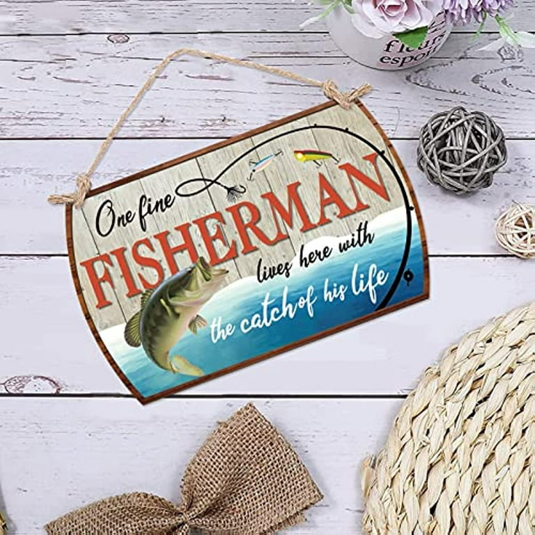 Fisherman Decor Sign Fishing Wood Plaque Sign One Fine Fisherman Lives Here  with The Catch of His Life Wall Hanging Decor Funny Fishing Sign for Lake