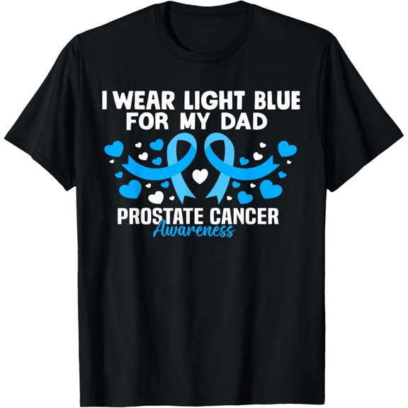 men and women can wear,I wear Light Blue For My Dad Prostate cancer awareness T-Shirt