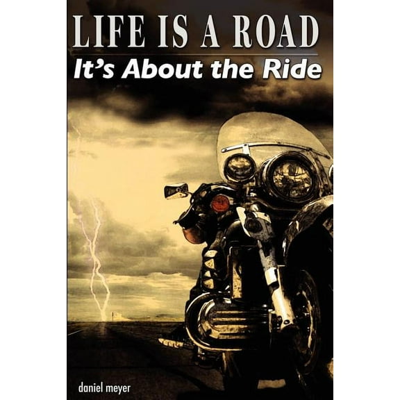 Life Is a Road, It's about the Ride, (Paperback)