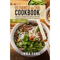 Vietnamese And Thai Cookbook: 2 books in 1: Prepare And Taste At Home 140 Typical Recipes From Thailand And Vietnam (Paperback)