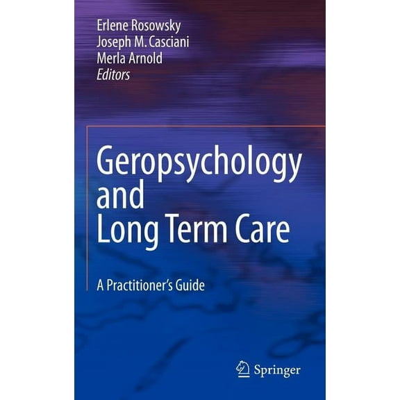 Geropsychology and Long Term Care: A Practitioner's Guide, (Hardcover)