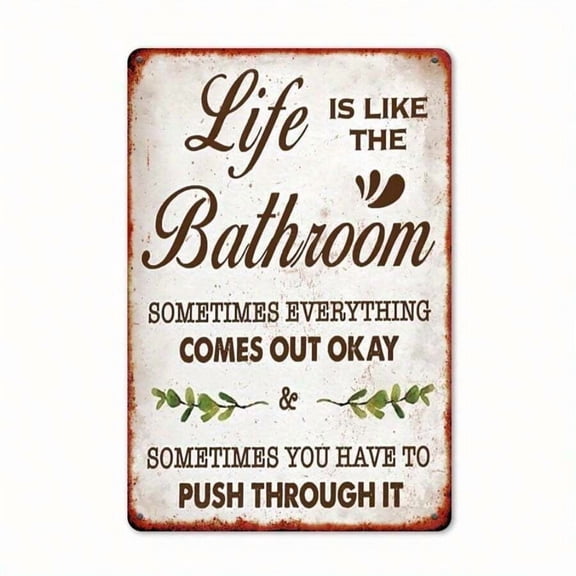 Humorous 'Life Is Like The Bathroom' Metal Sign - 8x12 Inch Vintage-Style Wall Decor, Rustic Iron Plaque With Leaf Accents For Home, Bar, Garage, Club, Restaurant, And Cafe, Bathroom Decor