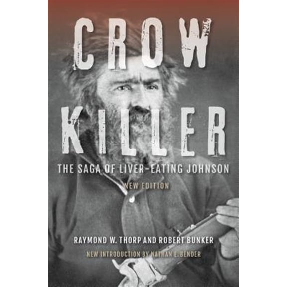Pre-Owned Crow Killer: The Saga of Liver-Eating Johnson (Paperback) 0253020832 9780253020833