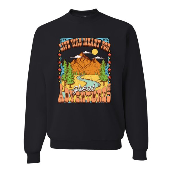 Wild Bobby Life Was Meant For Great Adventures Mountains Pine Trees Nature Lover Unisex Crewneck Sweatshirt, Black, Small