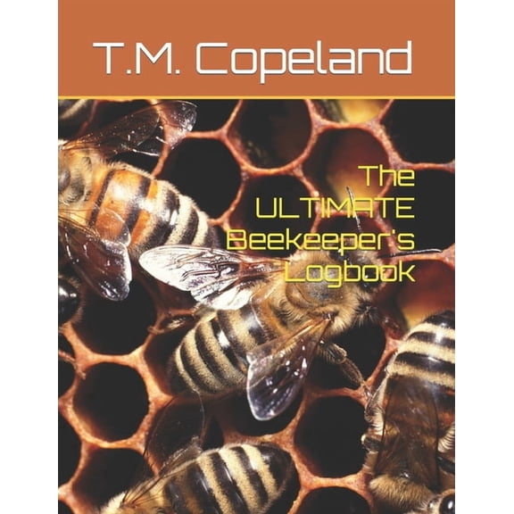 The ULTIMATE Beekeeper's Logbook, (Paperback)