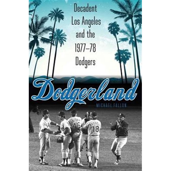 Pre-Owned Dodgerland : Decadent Los Angeles and the 197778 Dodgers (Hardcover)