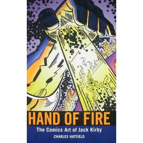 Hand of Fire: The Comics Art of Jack Kirby, (Hardcover)