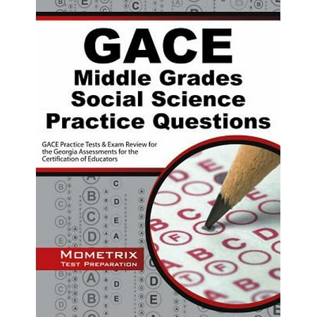 Gace Middle Grades Social Science Practice Questions : Gace Practice Tests & Exam Review for the Georgia Assessments for the Certification of