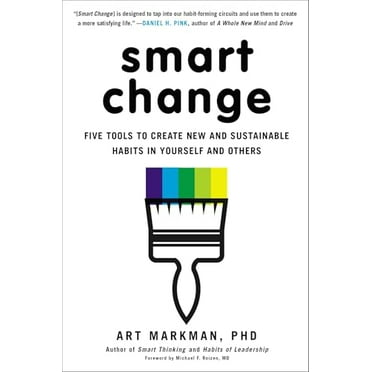 Pre-Owned Smart Change: Five Tools to Create New and Sustainable Habits in Yourself and Others (Paperback) 039916412X 9780399164125