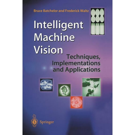 Intelligent Machine Vision: Techniques, Implementations and Applications, (Paperback)