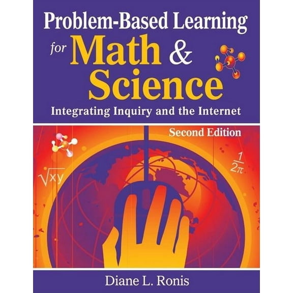 Problem-Based Learning for Math & Science: Integrating Inquiry and the Internet, (Paperback)