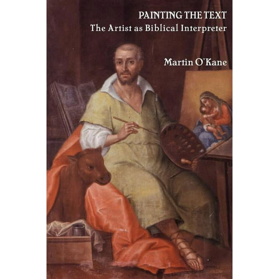 Painting The Text: The Artist As Biblica