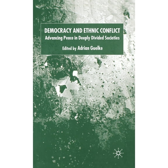 Democracy and Ethnic Conflict: Advancing Peace in Deeply Divided Societies, (Hardcover)