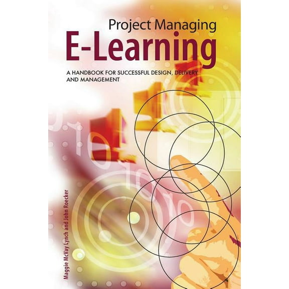 Project Managing E-Learning: A Handbook for Successful Design, Delivery and Management, (Paperback)