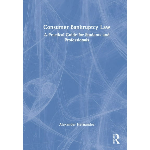 Consumer Bankruptcy Law: A Practical Guide for Students and Professionals, (Hardcover)