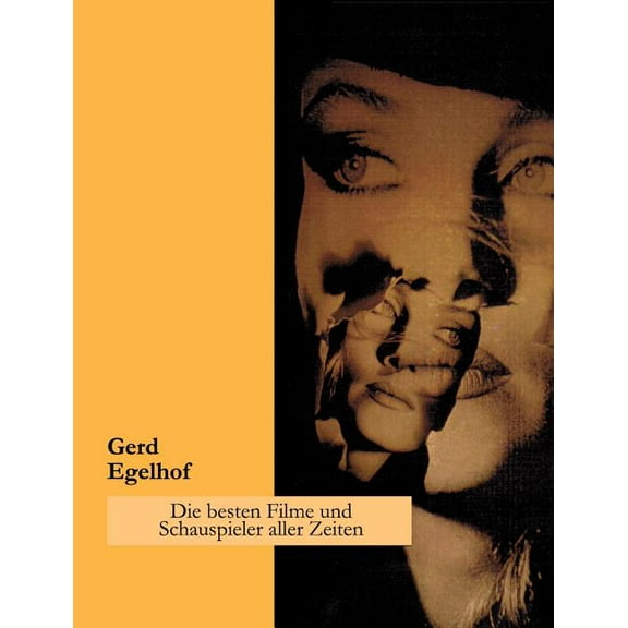 Die besten Filme und Schauspieler aller Zeiten: Ein subjektiver Querschnitt durch die Welt des Films, (Paperback)