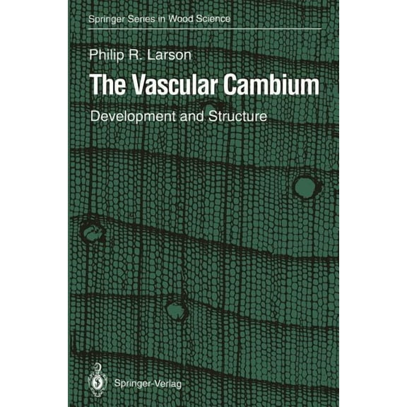 Springer Wood Science The Vascular Cambium: Development and Structure, (Paperback)