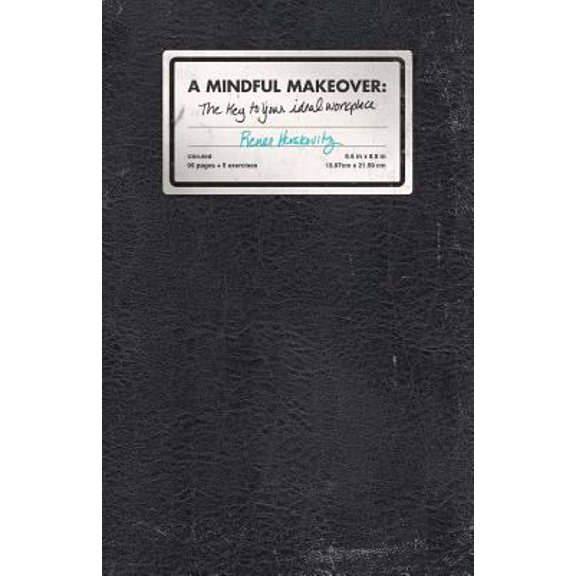 Pre-Owned A Mindful Makeover: The Key To Your Ideal Workplace (Paperback) 1634139380 9781634139380