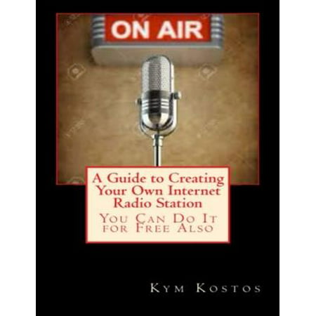 A Guide to Creating Your Own Internet Radio Station: You Can Do It for Free Also -