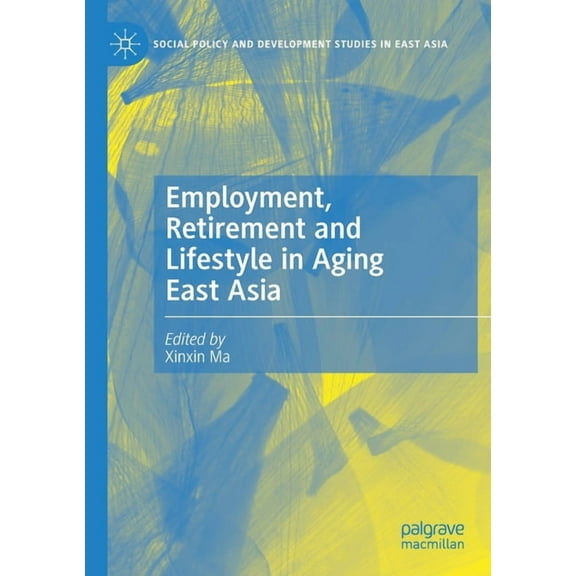 Social Policy and Development Studies in Employment, Retirement and Lifestyle in Aging East Asia, (Paperback)