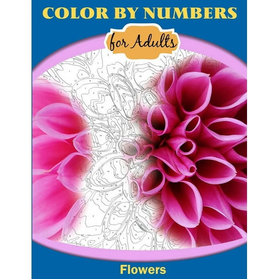 Color by Numbers for Adults: Flowers, (Paperback)