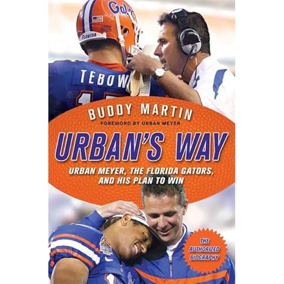 Pre-Owned Urban's Way: Urban Meyer, the Florida Gators, and His Plan to Win (Hardcover) 0312384076 9780312384074