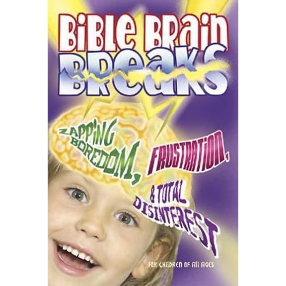 Pre-Owned Bible Brain Breaks: Zaping Boredom, Frustration,& Total Disinterest (Paperback) 0687341485 9780687341481