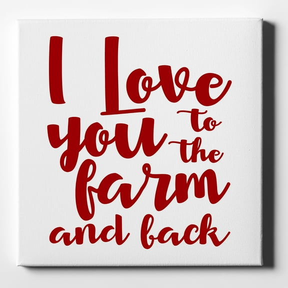 I Love You To The Farm And Back - 10" x 10" - Decorative Canvas Wall Art - White Edge - 5/8" Gallery Wrapped
