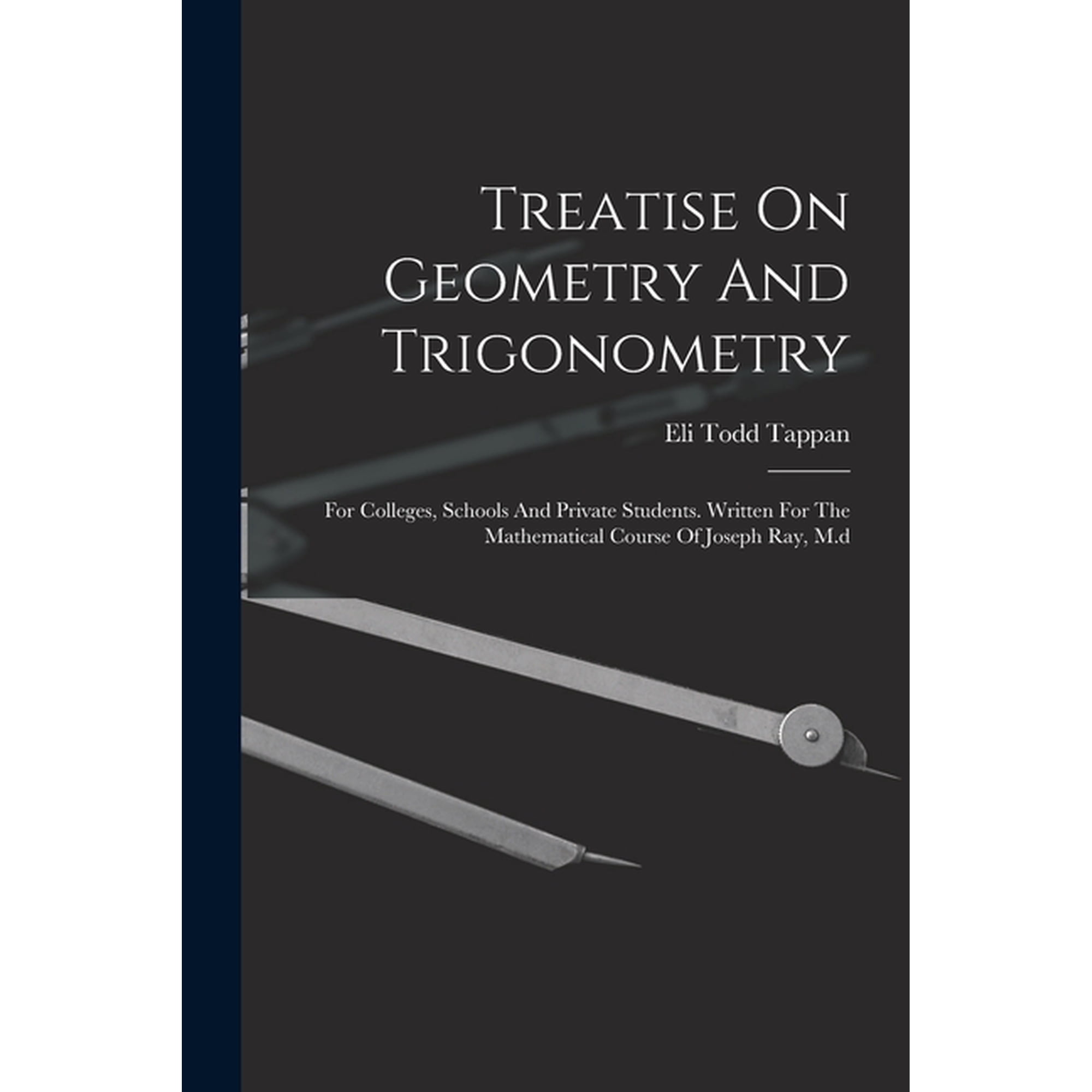 Treatise On Geometry And Trigonometry: For Colleges Schools And Private Students. Written For The Mathematical Course O (Paperback)