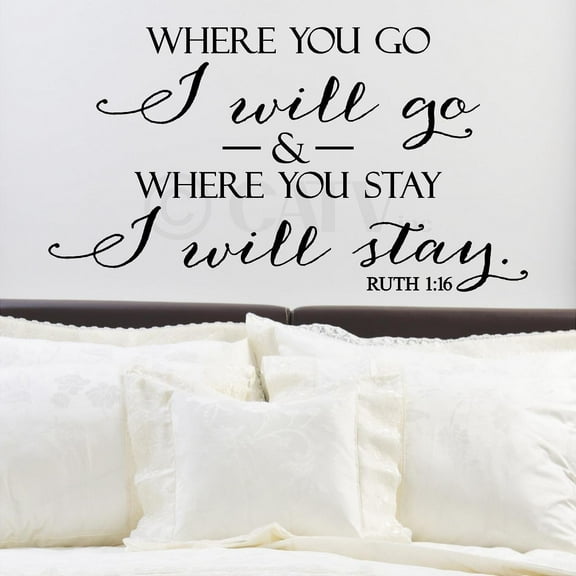 Where You Go I Will Go and Where You Stay I Will Stay Ruth 1:16 Vinyl Lettering Wall Decal Inspirational Scripture Decals Size: 16"H x 29"L - Color: Black