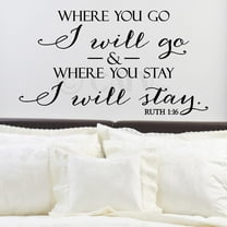 Where You Go I Will Go and Where You Stay I Will Stay Ruth 1:16 Vinyl Lettering Wall Decal Inspirational Scripture Decals Size: 16"H x 29"L - Color: Black