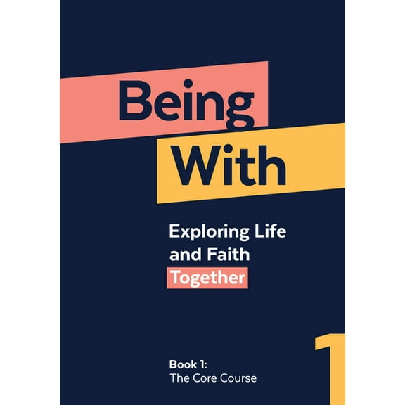 Being With Book 1 The Core Course: Exploring life and faith together, (Paperback)