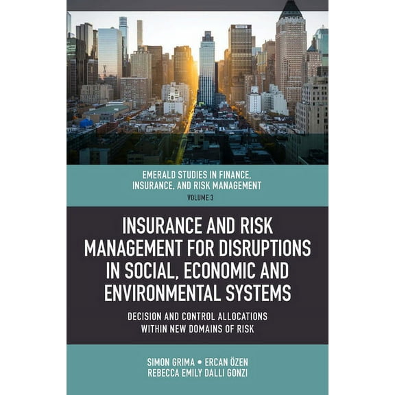 Emerald Studies in Finance, Insurance, a Insurance and Risk Management for Disruptions in Social, Economic and Environmental Systems: Decision and Control Alloca, Book 3, (Hardcover)