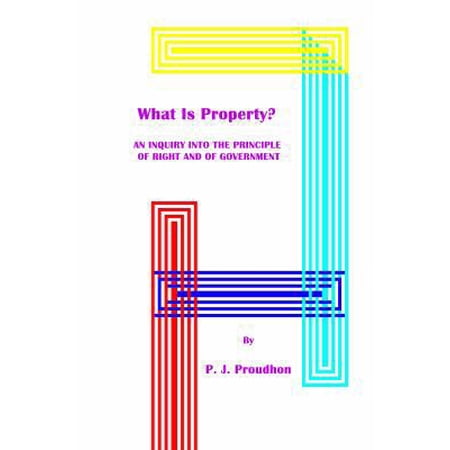 What Is Property? An Inquiry into the Principle of Right and of Government (Paperback) 1636001882 9781636001883
