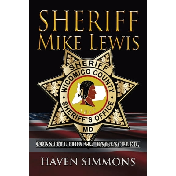 Sheriff Mike Lewis: Constitutional. Uncanceled, (Paperback)
