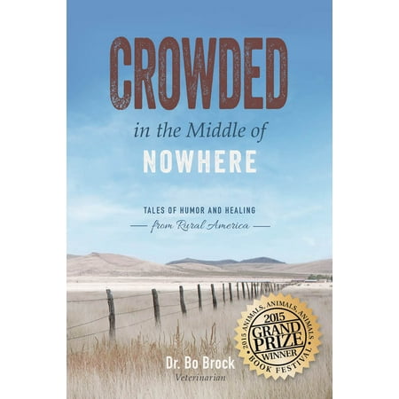 Crowded in the Middle of Nowhere : Tales of Humor and Healing from Rural (Best Rural Towns In America)