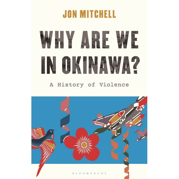 Asian Voices Why Are We in Okinawa?: A History of Violence, (Hardcover)