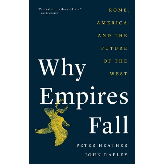 Why Empires Fall: Rome, America, and the Future of the West, (Paperback)