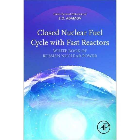 Closed Nuclear Fuel Cycle with Fast Reactors: Handbook of Russian Nuclear Power, (Paperback)