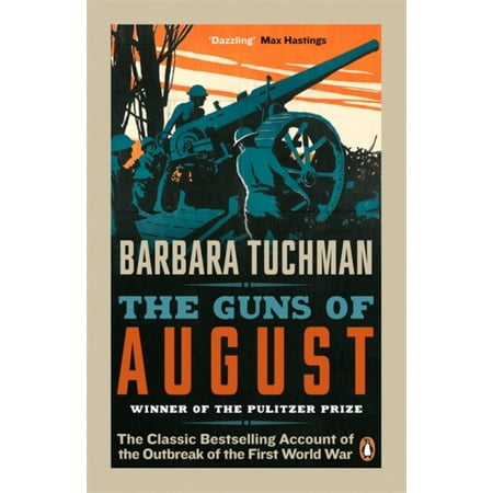 The Guns of August: The Classic Bestselling Account of the Outbreak of the First World War (Best Gun In World At War)